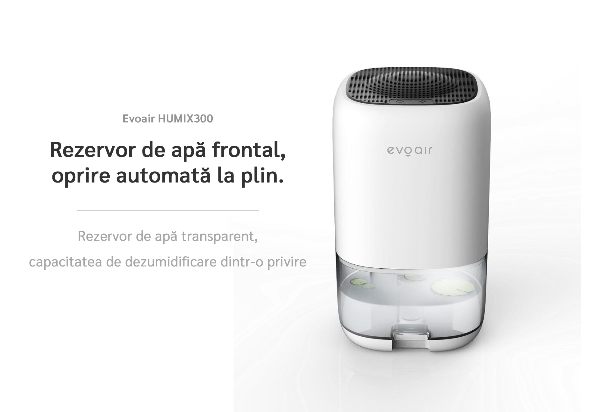 Dezumidificator aer Evoair HUMIX300, 300ml/24h, Silentios, Lumina Ambientală în 7 culori, Rezervor 1l, Alb - OVIX - Găsești soluții de încălzire, răcire și ventilare, toate integrate și controlabile dintr-o singură platformă.